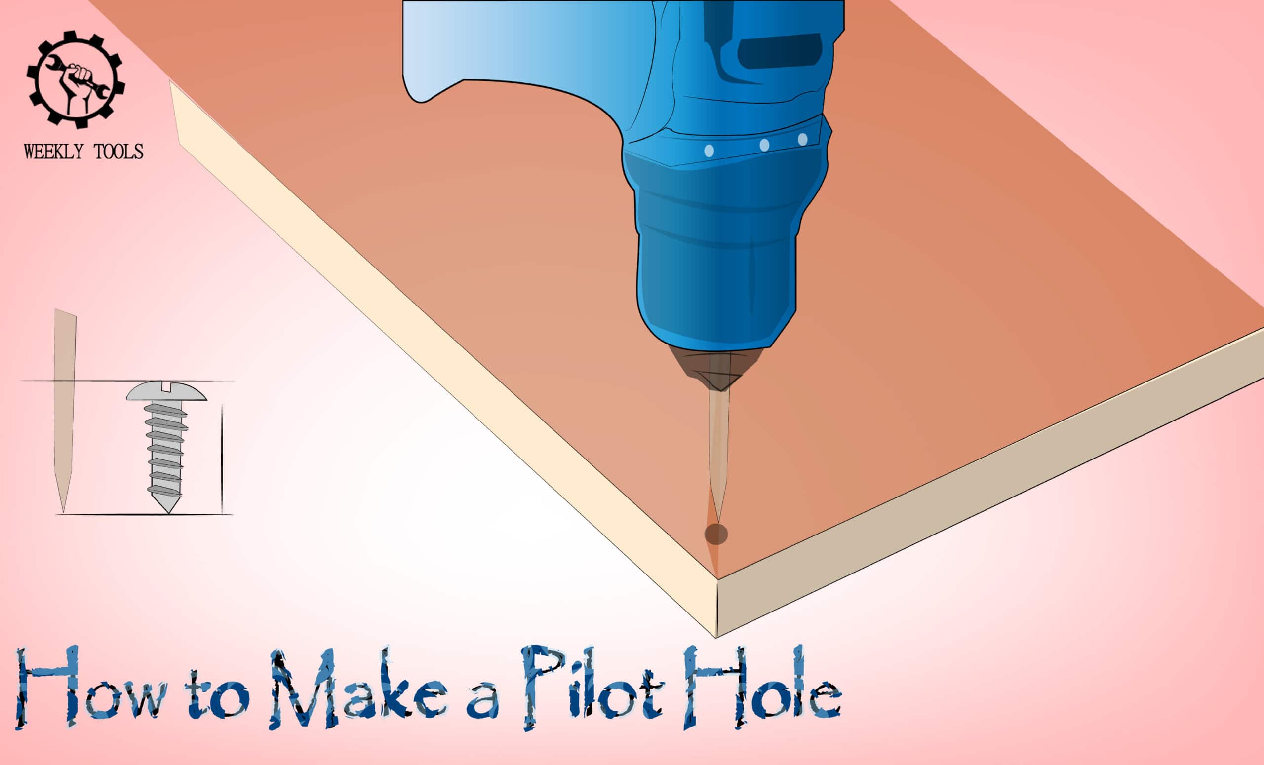 How To Drill A Pilot Hole Easy Solution WEEKLY TOOLS