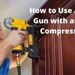 How to Use a Nail Gun with an Air Compressor